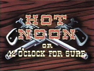 Hot Noon or 12 O'Clock for Sure