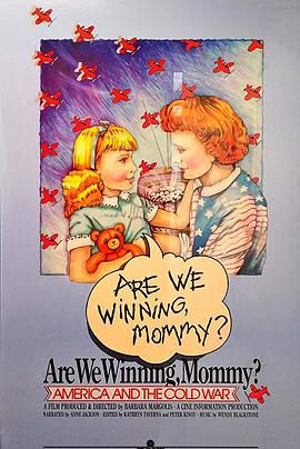 Are We Winning Mommy? America &amp;amp; the Cold War