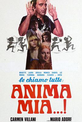 Brigitte, Laura, Ursula, Monica, Raquel, Litz, Florinda, Barbara, Claudia, e Sofia le chiamo tutte... anima mia