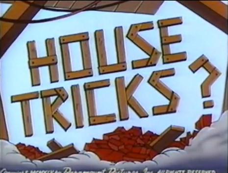 House Tricks?