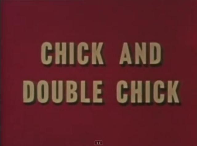 Chick and Double Chick