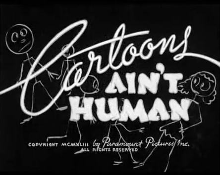 Cartoons Ain't Human