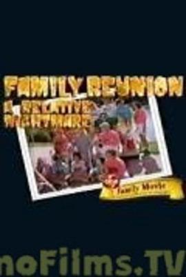 Family Reunion: A Relative Nightmare