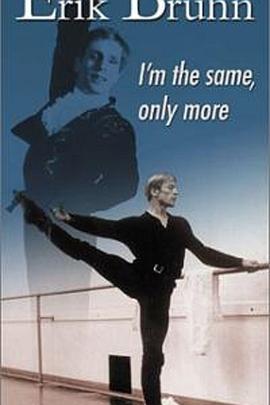 Erik Bruhn: I Am the Same, Only More