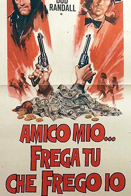 Amico mio... frega tu che frego io