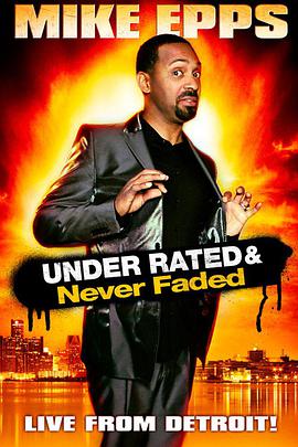 Mike Epps: Under Rated... Never Faded &amp;amp; X-Rated