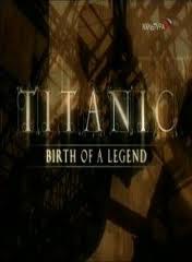 Titanic: Birth of a Legend