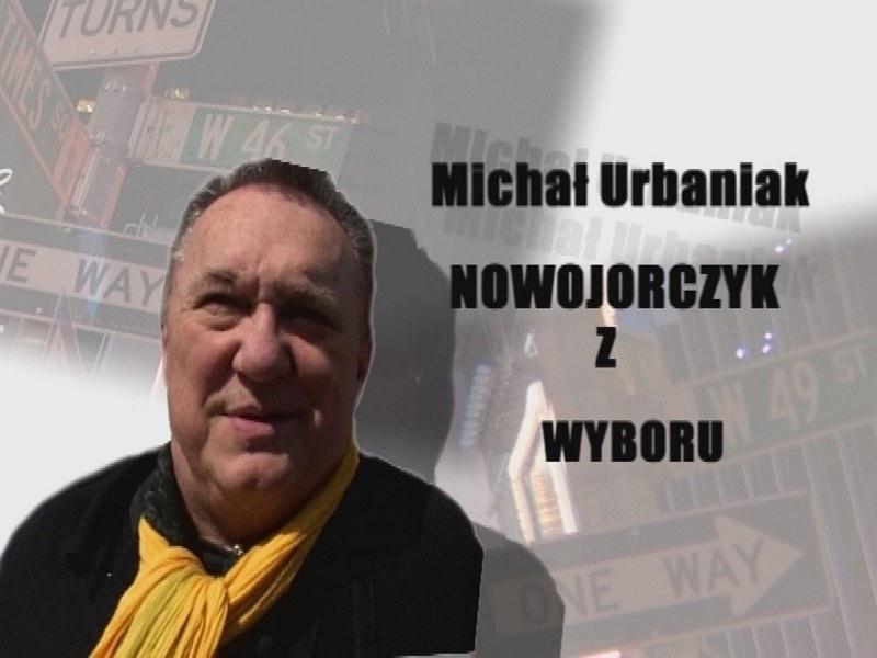 MICHAŁ URBANIAK. NOWOJORCZYK Z WYBORU
