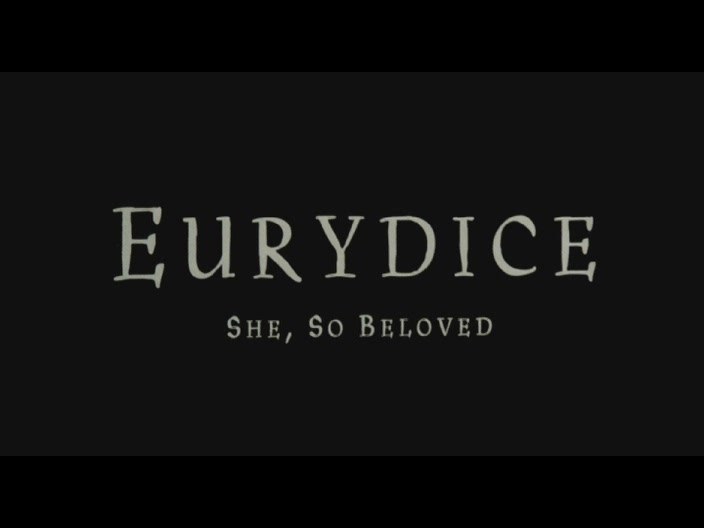Eurydice - She, so Beloved...